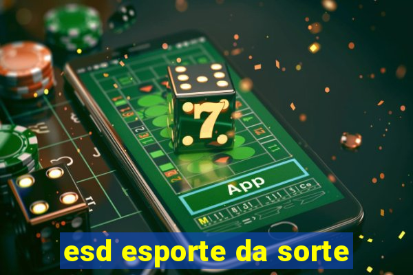 esd esporte da sorte