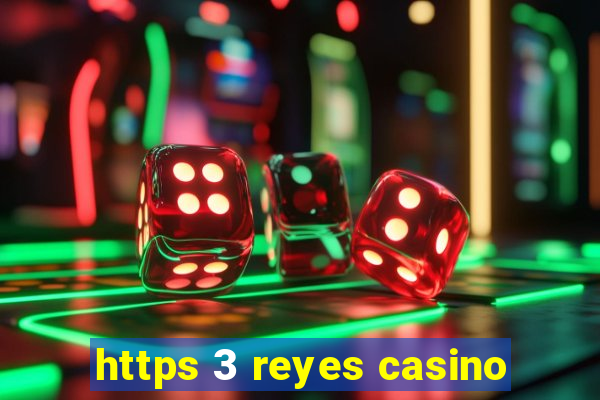 https 3 reyes casino