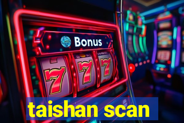 taishan scan