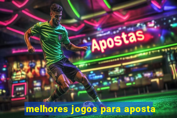 melhores jogos para aposta