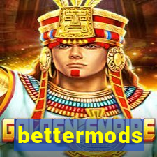 bettermods