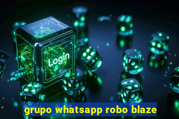 grupo whatsapp robo blaze