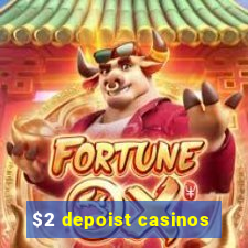 $2 depoist casinos