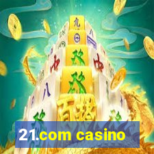 21.com casino