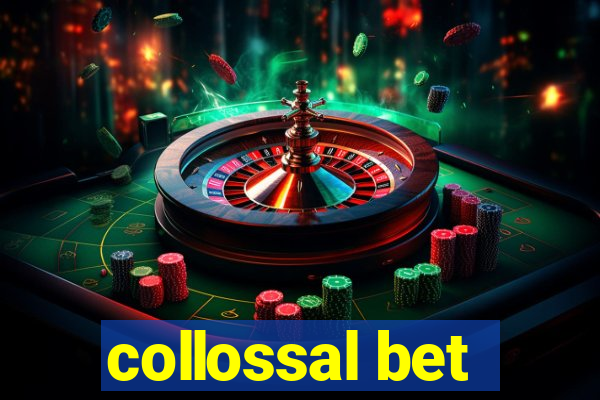 collossal bet