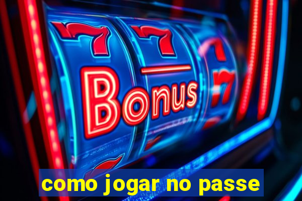 como jogar no passe