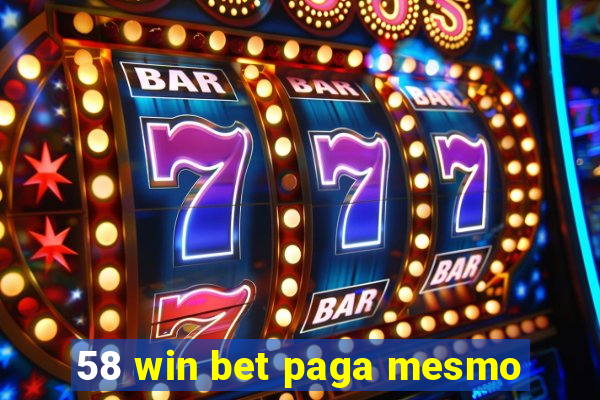 58 win bet paga mesmo