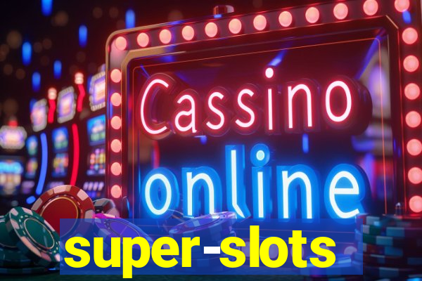 super-slots