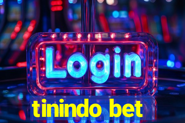 tinindo bet