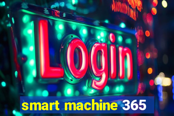 smart machine 365