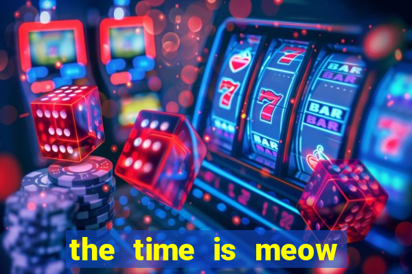 the time is meow slot free play