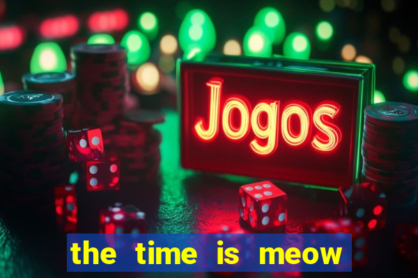 the time is meow slot free play