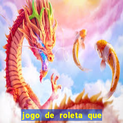 jogo de roleta que paga dinheiro de verdade