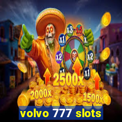 volvo 777 slots