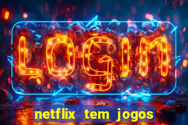 netflix tem jogos de futebol