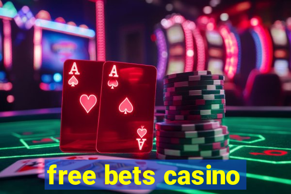 free bets casino