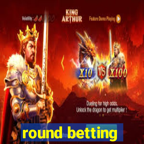 round betting