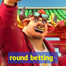 round betting