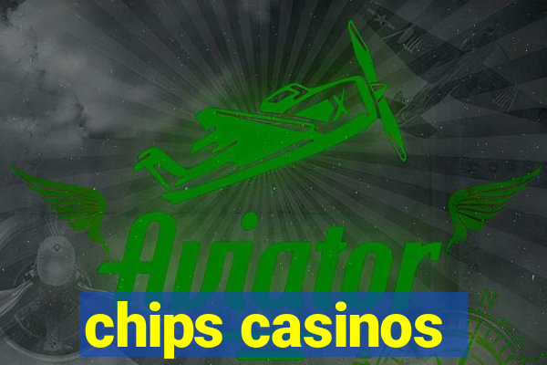 chips casinos