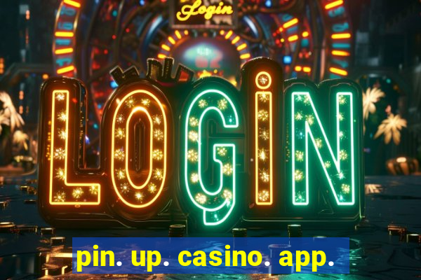 pin. up. casino. app.