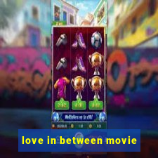 love in between movie