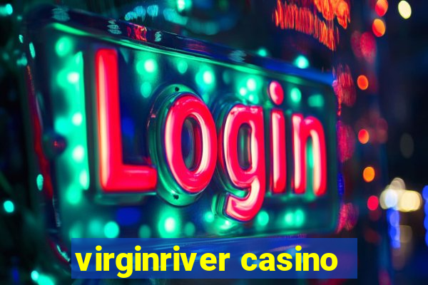 virginriver casino