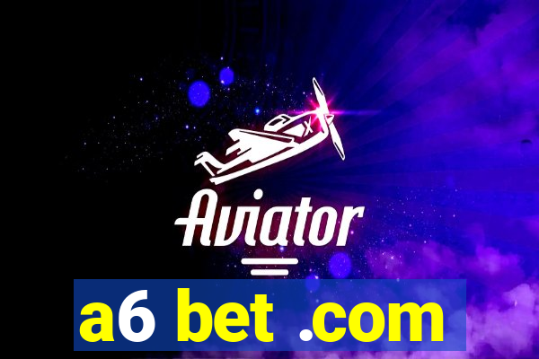 a6 bet .com