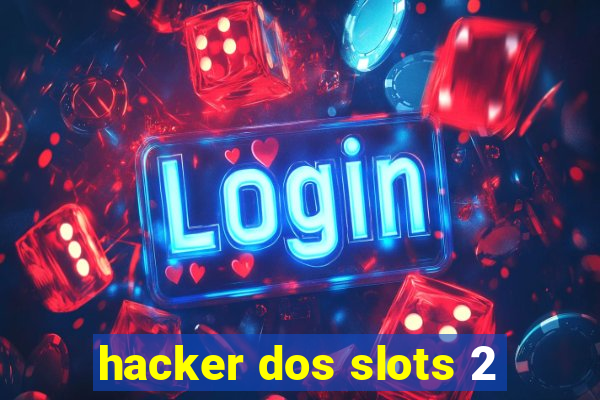 hacker dos slots 2