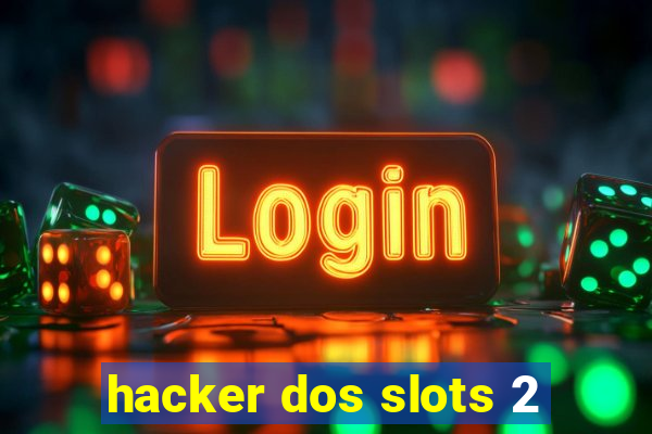 hacker dos slots 2