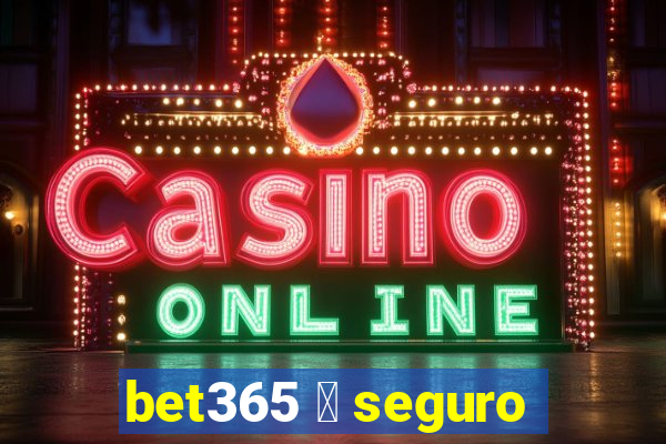 bet365 茅 seguro