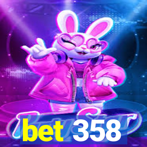 bet 358