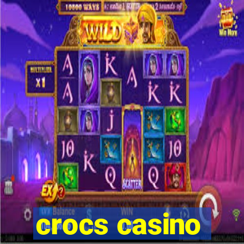 crocs casino