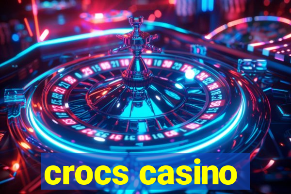 crocs casino