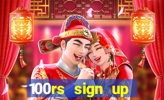 100rs sign up bonus casino