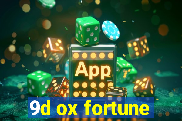 9d ox fortune