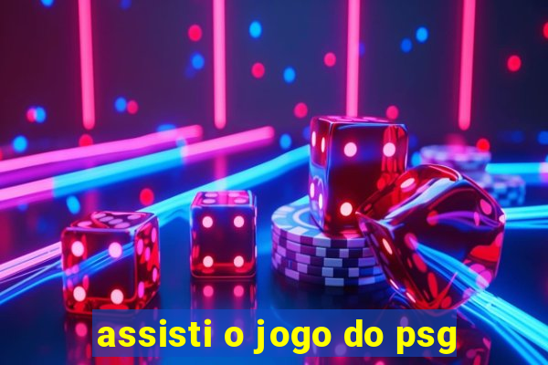 assisti o jogo do psg