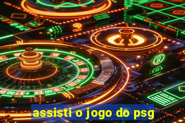 assisti o jogo do psg