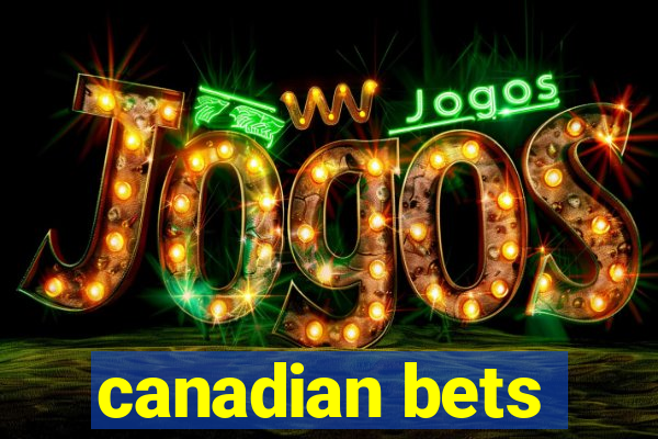 canadian bets