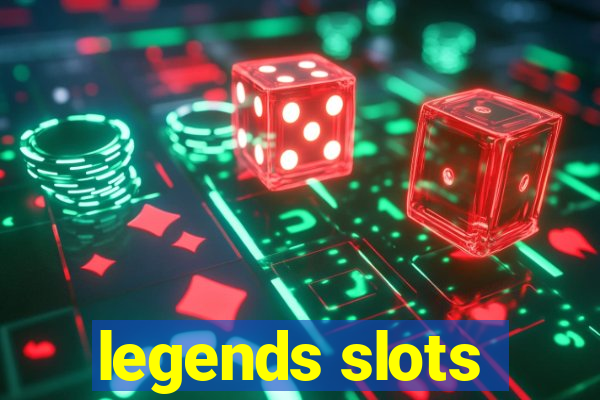 legends slots