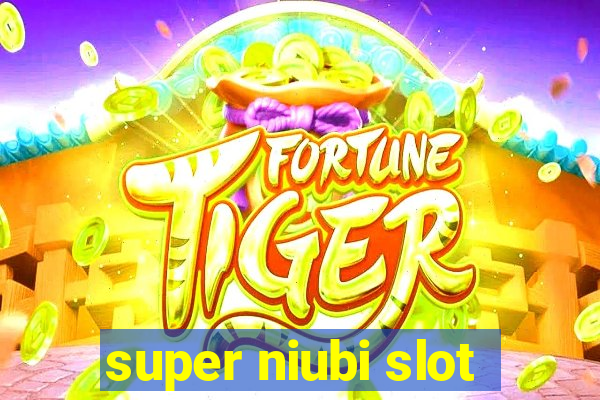 super niubi slot