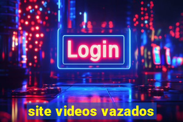 site videos vazados