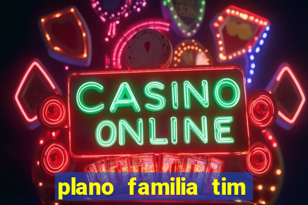 plano familia tim 3 chips