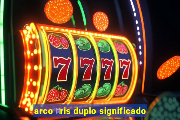 arco 铆ris duplo significado