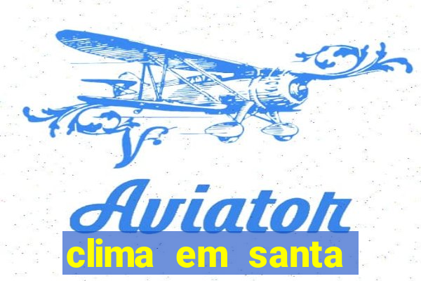 clima em santa b谩rbara - ba