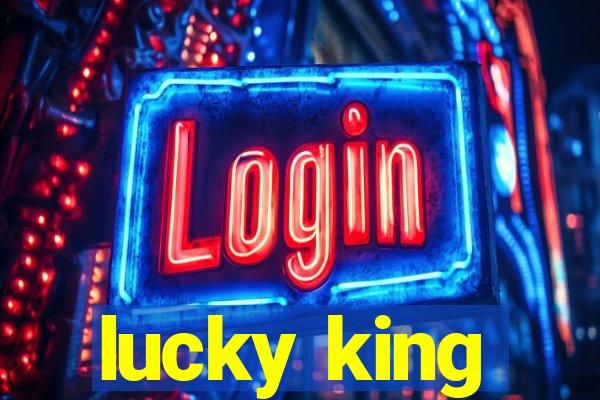 lucky king