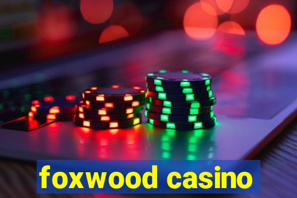 foxwood casino