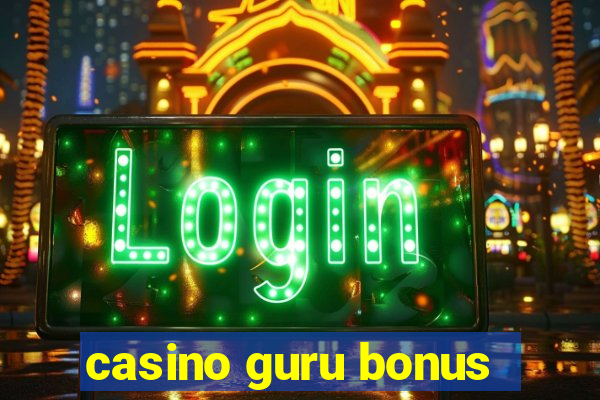 casino guru bonus