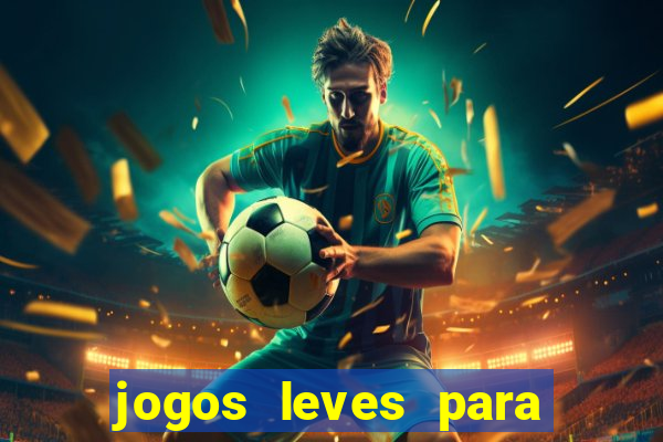 jogos leves para pc fraco blog