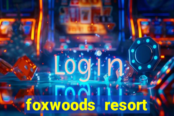 foxwoods resort casino mashantucket connecticut