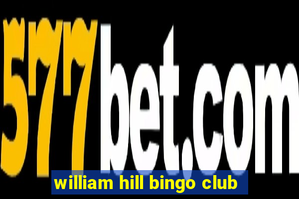 william hill bingo club